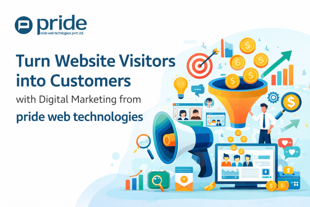 Turn Website Visitors into Customers with Digital Marketing from pride web technologies